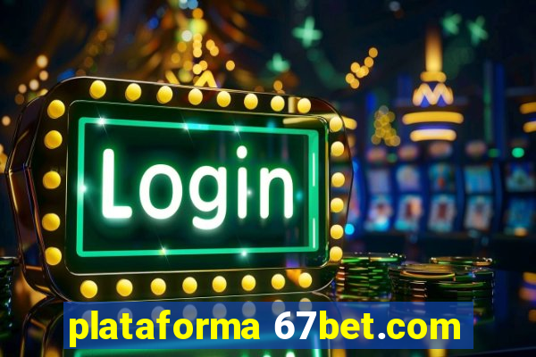 plataforma 67bet.com